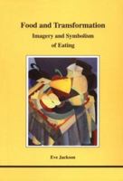 Food and Transformation: Imagery and Symbolism of Eating (Studies in Jungian Psychology By Jungian Analysts) 0919123759 Book Cover