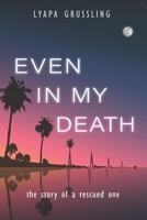 Even In My Death B08NWWKJDL Book Cover