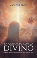 En contacto con lo divino: Caminos para fortalecer nuestra relación con Jesús (Spanish Edition) 1637659032 Book Cover