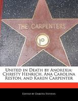 United in Death by Anorexia: Christy Henrich, Ana Carolina Reston, and Karen Carpenter 1115864033 Book Cover