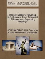 Rogers' Estate v. Helvering U.S. Supreme Court Transcript of Record with Supporting Pleadings 1270332732 Book Cover