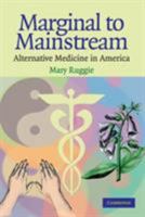 Marginal to Mainstream: Alternative Medicine in America 0521542227 Book Cover