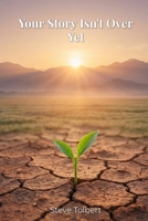 Your Story Isn't Over Yet B0GSWLN7JJ Book Cover