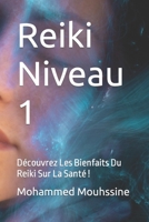 Reiki Niveau 1: Découvrez Les Bienfaits Du Reiki Sur La Santé ! (Reiki Formation) B0BXNMTHWM Book Cover