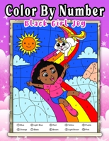 Black Girl Joy: Color By Number: Brown Girls Coloring Activity Book For African American Girls Age 5-8: Natural Hair & Beautiful Illustrations B08P72ZDB7 Book Cover