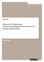 Recht auf Selbsttötung. Verfassungsmäßigkeit des Erwerbs von Suizid-Arzneimitteln 3346292762 Book Cover