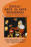 ExplicArte el arte Moderno.: Renacimiento, Barroco y Neoclásico 1985722100 Book Cover