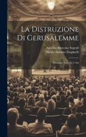 La Distruzione Di Gerusalemme: Dramma Sacro In 2 Atti 102242677X Book Cover