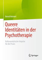 Queere Identitäten in Der Psychotherapie: Kulturanalytische Impulse Für Die PRAXIS 3662705249 Book Cover