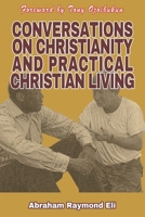 Conversations on Christianity and Practical Christian Living B0FF4T5VCM Book Cover
