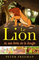 LE LION AND SES AMIS DE LA JUNGLE (French Edition) B0DRDG2TSH Book Cover