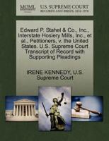 Edward P. Stahel & Co., Inc., Interstate Hosiery Mills, Inc., et al., Petitioners, v. the United States. U.S. Supreme Court Transcript of Record with Supporting Pleadings 1270387170 Book Cover