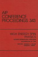 High Energy Spin Physics: Proceedings of the Conference held in Bloomington, IN, September 1994 (AIP Conference Proceedings) 1563963744 Book Cover