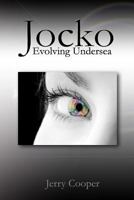 Jocko, Evolving Undersea 1493544721 Book Cover