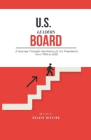 U.S. LEADERS BOARD: A Journey Through the History of U.S. Presidents from 1789 to 2025 B0DW4KMKYX Book Cover