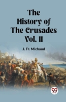 The History of the Crusades Vol. II 9362762129 Book Cover