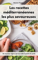Les recettes méditerranéennes les plus savoureuses: Un nouveau régime qui vous aide à perdre du poids. Mediterranean Diet Recipes 180255422X Book Cover