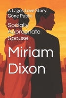 Socially Appropriate Spouse: A Lagos Love Story Gone Public B0FZ91G8S2 Book Cover