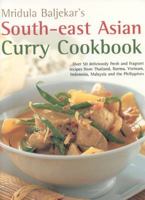 South-East Asian Curry Cookbook: Over 50 Deliciously Fresh and Fragrant Curries from Thailand, Burma, Vietnam, Indonesia, Malaysia and the Philippines 1844766438 Book Cover