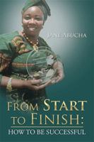 From Start to Finish: How to Be Successful 1524547042 Book Cover