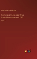 Inventaire-sommaire des archives hospitalières antérieures à 1790: Tome 1 3385044286 Book Cover