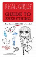 Real Girls' Guide to Everything: ...That Makes It Awesome to Be a Girl! B0071UL56A Book Cover