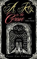 A Key to the Grove and Other Poems 0991153510 Book Cover