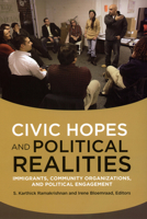 Civic Hopes and Political Realities: Community Organizations and Political Engagement Among Immigrants 0871547783 Book Cover