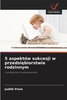 5 aspektów sukcesji w przedsiebiorstwie rodzinnym (Polish Edition) 6209923763 Book Cover