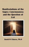 Manifestations of the Supra Consciousness and The Question of Evil B0FR9PQVY3 Book Cover
