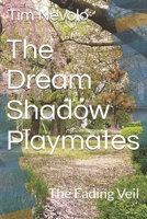 The Dream Shadow Playmates: The Fading Veil B0H1S9Y4XK Book Cover
