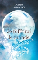 Je t'offrirai le monde (French Edition) 232265633X Book Cover