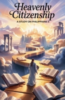 Heavenly Citizenship (Bible Study Guides) B0F69F93YZ Book Cover