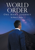 World Order: One Man's Journey 1662460244 Book Cover