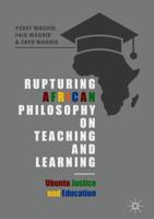 Rupturing African Philosophy on Teaching and Learning: Ubuntu Justice and Education 3319779494 Book Cover