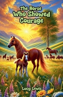 The Horse Who Showed Courage B0DYBX4V23 Book Cover