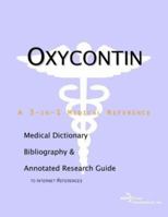 Oxycontin: A Medical Dictionary, Bibliography, And Annotated Research Guide To Internet References 0597841462 Book Cover