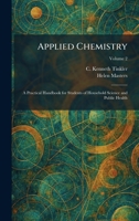Applied Chemistry: A Practical Handbook for Students of Household Science and Public Health 1025279581 Book Cover