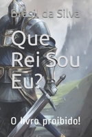 Que Rei Sou Eu?: O livro proibido! (Portuguese Edition) 1694703835 Book Cover