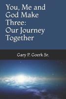 You, Me and God Make Three: Our Journey Together 0578498588 Book Cover