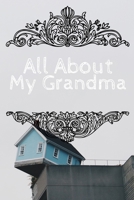 All About My Grandma Journal: 100 Pages Notebook Paperback - Guided Journal For Grandma - Memories For The Grandchild 167084286X Book Cover
