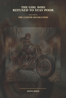 The Girl Who Refused to Stay Poor: Volume II: The Clover Revolution B0H65ZJMTQ Book Cover