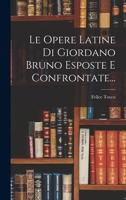 Le Opere Latine Di Giordano Bruno Esposte E Confrontate... 1018758224 Book Cover