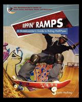 Rippin' Ramps: A Skateboarder's Guide to Riding Half-Pipes 1435837266 Book Cover