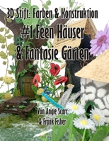 3D Stift Farben & Konstruktion: #1 Feen Häuser & Fantasie Gärten (German Edition) 8412202910 Book Cover