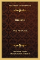 Indians wild and cruel 143257065X Book Cover