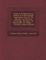 Examen De Bauchérisme Réduit À Sa Plus Simple Expression: Ou L'art De Dresser Les Chevaux D'attelage, De Dame, De Promenade, De Chasse ...... 1295198541 Book Cover