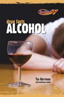 The Facts About Alcohol (Drugs) 0761443487 Book Cover