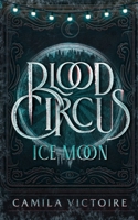 Ice Moon (The Blood Circus Series) B0DXMCLST8 Book Cover