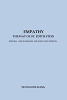 Empathy - The Way of St. Edith Stein: Spiritual Care Framework for Elders with Dementia 1069308625 Book Cover